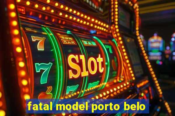 fatal model porto belo